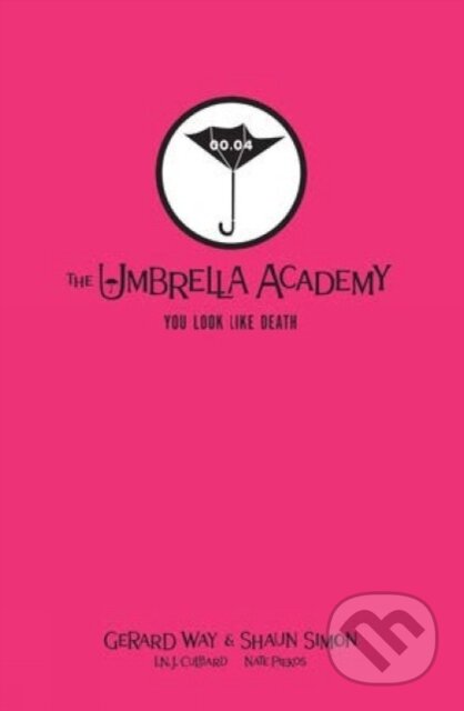 Kniha: Tales from the Umbrella Academy: You Look Like Death Library Edition (Gerard Way a Shaun Simon). , 2021 Kniha: Tales from the Umbrella Academy: You Look Like Death Library Edition (Gerard Way a Shaun Simon). , 2021