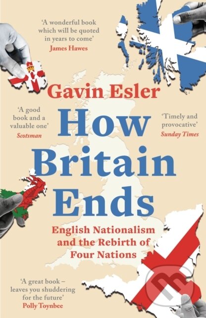 Kniha: How Britain Ends (Gavin Esler). Apollo, 2021 Kniha: How Britain Ends (Gavin Esler). Apollo, 2021