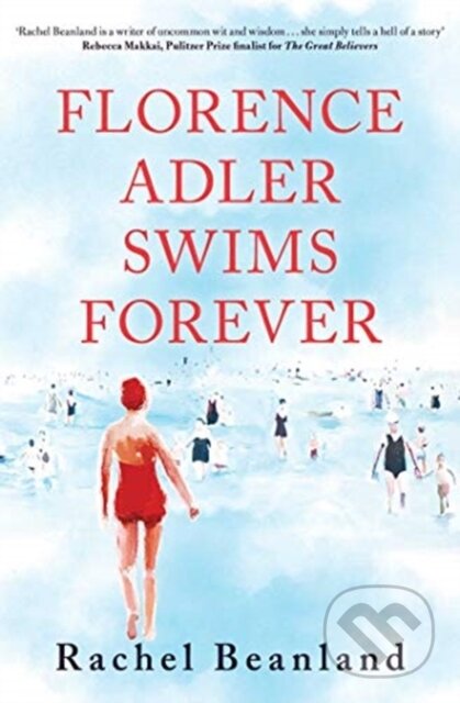 Kniha: Florence Adler Swims Forever (Rachel Beanland). Simon & Schuster, 2021 Kniha: Florence Adler Swims Forever (Rachel Beanland). Simon & Schuster, 2021
