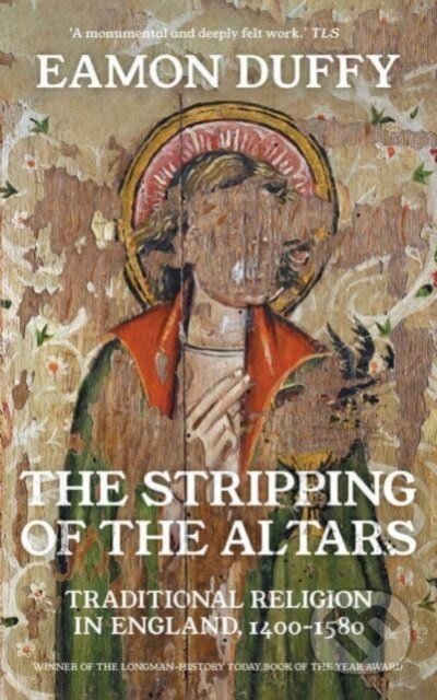Kniha: The Stripping of the Altars (Eamon Duffy). Yale University Press, 2022 Kniha: The Stripping of the Altars (Eamon Duffy). Yale University Press, 2022