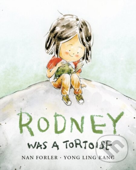 Kniha: Rodney Was A Tortoise (Nan Forler a Yong Ling Kang). Prentice Hall, 2022 Kniha: Rodney Was A Tortoise (Nan Forler a Yong Ling Kang). Prentice Hall, 2022