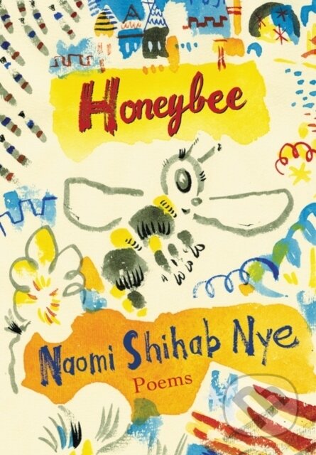 Kniha: Honeybee (Naomi Shihab Nye). Greenwillow Books, 2022 Kniha: Honeybee (Naomi Shihab Nye). Greenwillow Books, 2022