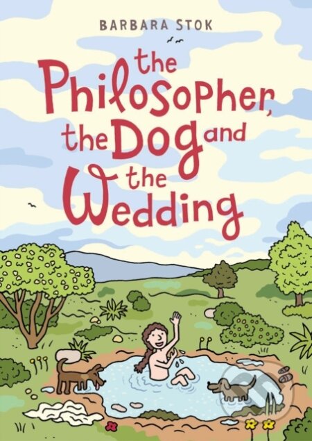 Kniha: The Philosopher, the Dog and the Wedding (Barbara Stok). SelfMadeHero, 2022 Kniha: The Philosopher, the Dog and the Wedding (Barbara Stok). SelfMadeHero, 2022