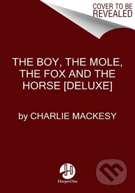 Kniha: The Boy, the Mole, the Fox and the Horse: The Animated Story (Charlie Mackesy). HarperOne, 2022 Kniha: The Boy, the Mole, the Fox and the Horse: The Animated Story (Charlie Mackesy). HarperOne, 2022