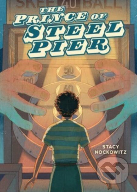 Kniha: The Prince of Steel Pier (Stacy Nockowitz). , 2022 Kniha: The Prince of Steel Pier (Stacy Nockowitz). , 2022