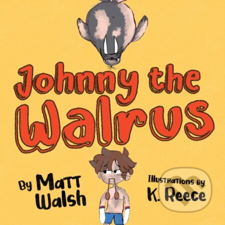 Kniha: Johnny the Walrus (Matt Walsh). , 2022 Kniha: Johnny the Walrus (Matt Walsh). , 2022