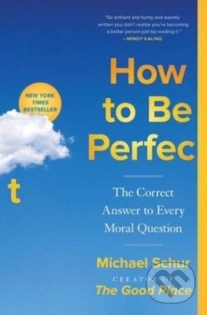 Kniha: How to Be Perfect (Michael Schur). Simon & Schuster, 2023 Kniha: How to Be Perfect (Michael Schur). Simon & Schuster, 2023