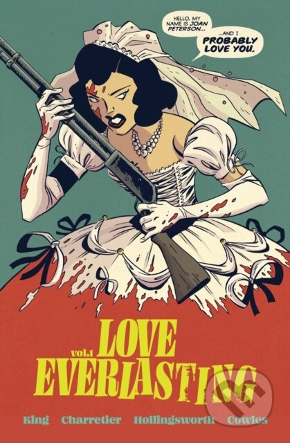 Kniha: Love Everlasting, Volume 1 (Tom King). Image Comics, 2023 Kniha: Love Everlasting, Volume 1 (Tom King). Image Comics, 2023