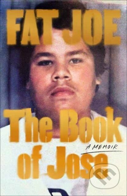 Kniha: The Book of Jose (FAT JOE a Shaheem Reid). Random House, 2023 Kniha: The Book of Jose (FAT JOE a Shaheem Reid). Random House, 2023