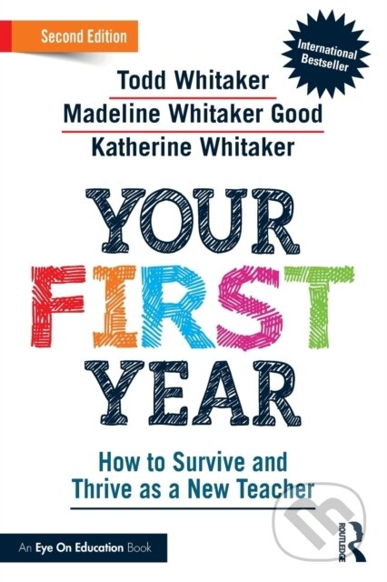 Kniha: Your First Year (Katherine Whitaker, Madeline Whitaker Good a Todd Whitaker). Routledge, 2023 Kniha: Your First Year (Katherine Whitaker, Madeline Whitaker Good a Todd Whitaker). Routledge, 2023