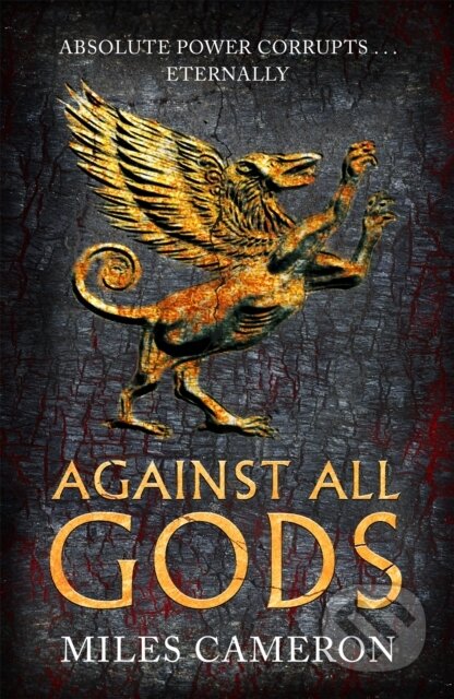 Kniha: Against All Gods (Miles Cameron). Gollancz, 2023 Kniha: Against All Gods (Miles Cameron). Gollancz, 2023