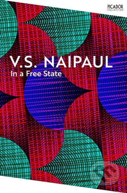 Kniha: In a Free State (V.S. Naipaul). Picador, 2024 Kniha: In a Free State (V.S. Naipaul). Picador, 2024