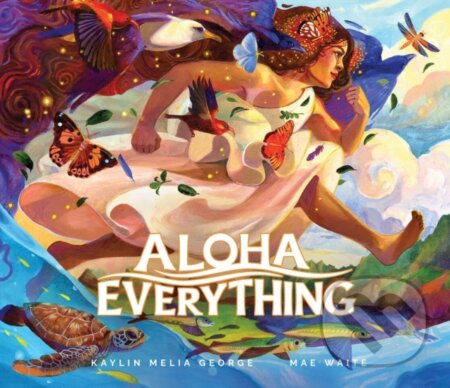 Kniha: Aloha Everything (George Kaylin Melia). , 2024 Kniha: Aloha Everything (George Kaylin Melia). , 2024