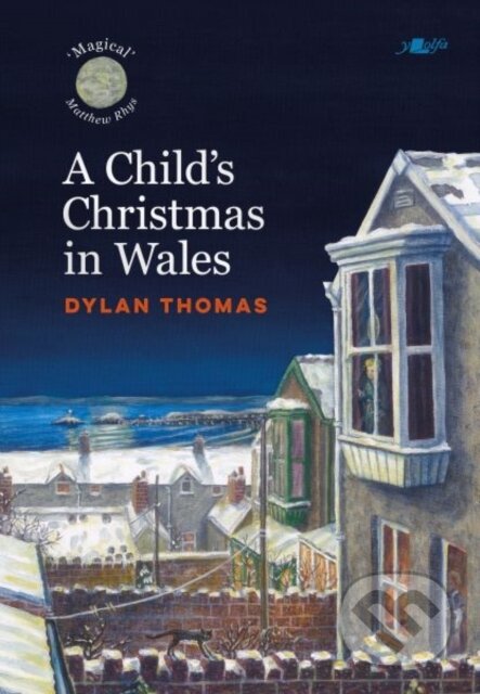 Kniha: A Child's Christmas in Wales (Dylan Thomas). Y Lolfa, 2024 Kniha: A Child's Christmas in Wales (Dylan Thomas). Y Lolfa, 2024