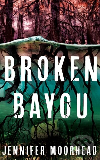 Kniha: Broken Bayou (Jennifer Moorhead). Thomas & Mercer, 2024 Kniha: Broken Bayou (Jennifer Moorhead). Thomas & Mercer, 2024