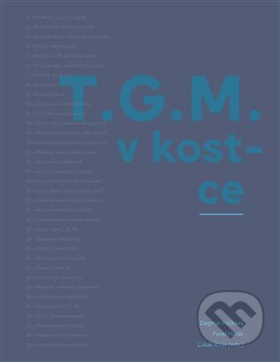 Kniha: T.G.M. v kostce (Dagmar Hájková, Pavel Horák a Lukas Rous). Masarykův ústav AV ČR, 2025 Kniha: T.G.M. v kostce (Dagmar Hájková, Pavel Horák a Lukas Rous). Masarykův ústav AV ČR, 2025