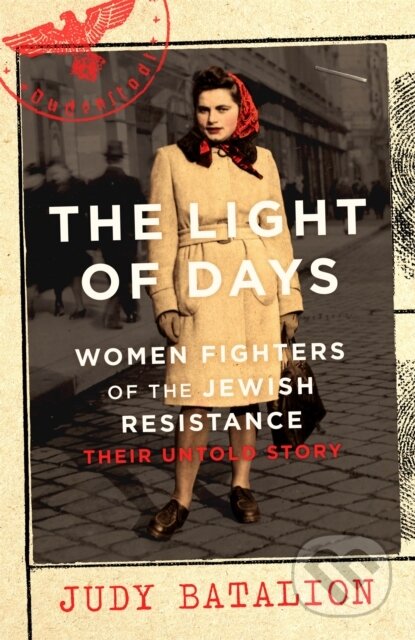 Kniha: The Light of Days (Judy Batalion). Virago, 2021 Kniha: The Light of Days (Judy Batalion). Virago, 2021