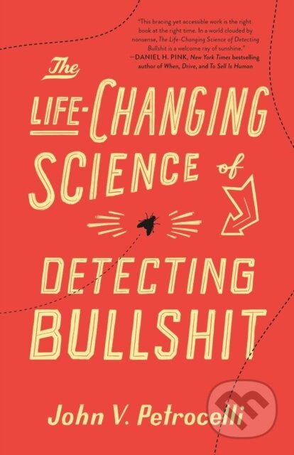 Kniha: The Life-Changing Science of Detecting Bullshit (John V. Petrocelli). St. Martin´s Press, 2021 Kniha: The Life-Changing Science of Detecting Bullshit (John V. Petrocelli). St. Martin´s Press, 2021
