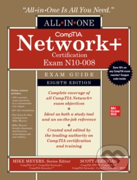 Kniha: CompTIA Network+ Certification All-in-One Exam Guide, Eighth Edition (Exam N10-008) (Mike Meyers a Scott Jernigan). McGraw-Hill, 2022 Kniha: CompTIA Network+ Certification All-in-One Exam Guide, Eighth Edition (Exam N10-008) (Mike Meyers a Scott Jernigan). McGraw-Hill, 2022