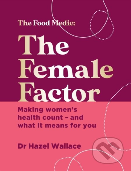 Kniha: The Female Factor (Dr Hazel Wallace). Yellow Kite, 2022 Kniha: The Female Factor (Dr Hazel Wallace). Yellow Kite, 2022