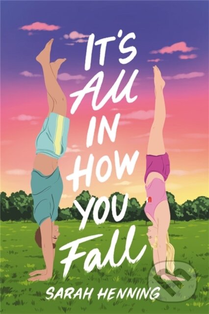 Kniha: It's All in How You Fall (Sarah Henning). , 2022 Kniha: It's All in How You Fall (Sarah Henning). , 2022