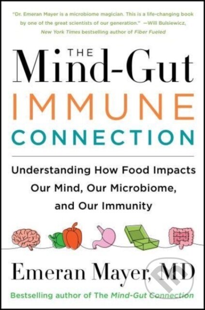 Kniha: The Mind-Gut-Immune Connection (Emeran Mayer). HarperCollins, 2023 Kniha: The Mind-Gut-Immune Connection (Emeran Mayer). HarperCollins, 2023