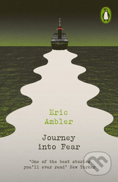 Kniha: Journey into Fear (Eric Ambler). Penguin Classics, 2023 Kniha: Journey into Fear (Eric Ambler). Penguin Classics, 2023