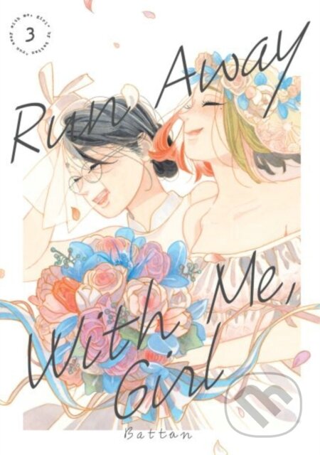 Kniha: Run Away With Me, Girl 3 (Battan). Kodansha Comics, 2023 Kniha: Run Away With Me, Girl 3 (Battan). Kodansha Comics, 2023