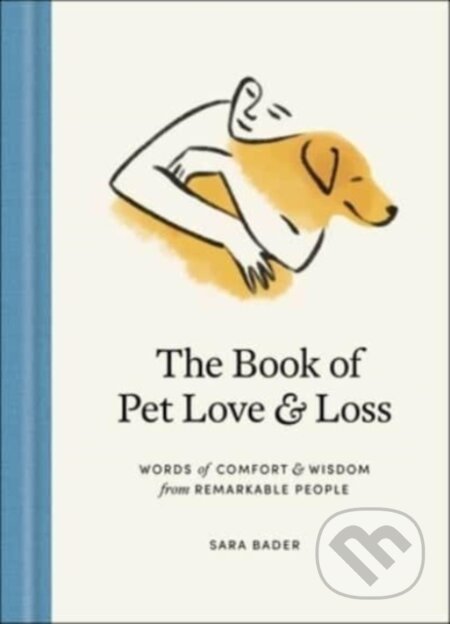 Kniha: The Book of Pet Love and Loss (Sara Bader). Simon & Schuster, 2023 Kniha: The Book of Pet Love and Loss (Sara Bader). Simon & Schuster, 2023