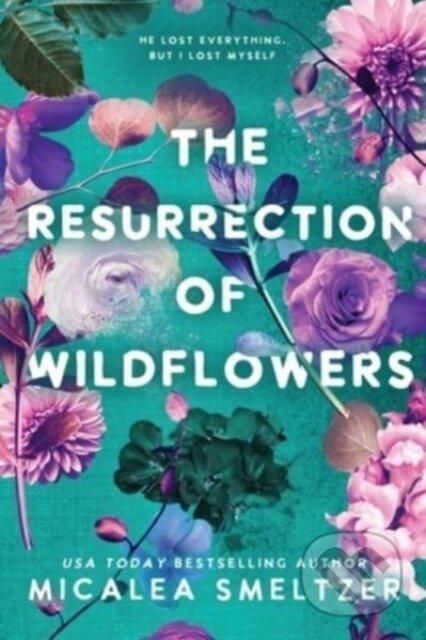Kniha: The Resurrection of Wildflowers (Micalea Smeltzer). , 2023 Kniha: The Resurrection of Wildflowers (Micalea Smeltzer). , 2023