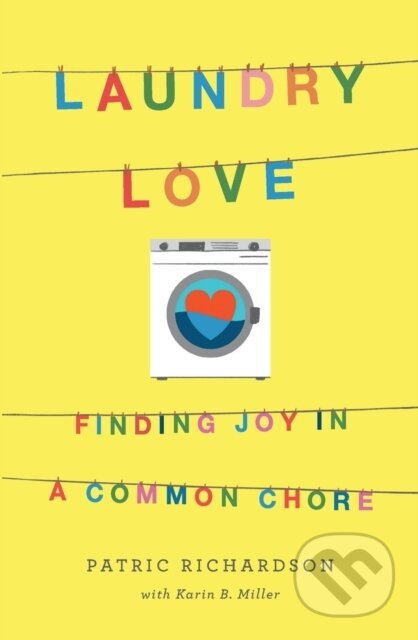 Kniha: Laundry Love (Karin B. Miller a Patric Richardson). Flatiron Books, 2023 Kniha: Laundry Love (Karin B. Miller a Patric Richardson). Flatiron Books, 2023