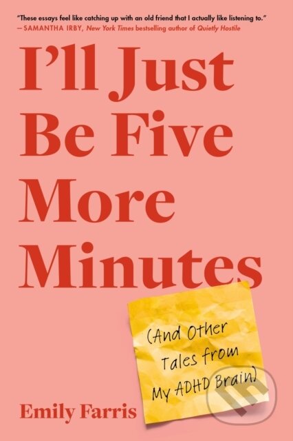 Kniha: I'll Just Be Five More Minutes (Emily Farris). Da Capo, 2024 Kniha: I'll Just Be Five More Minutes (Emily Farris). Da Capo, 2024