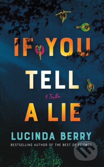 Kniha: If You Tell a Lie (Lucinda Berry). Thomas & Mercer, 2024 Kniha: If You Tell a Lie (Lucinda Berry). Thomas & Mercer, 2024