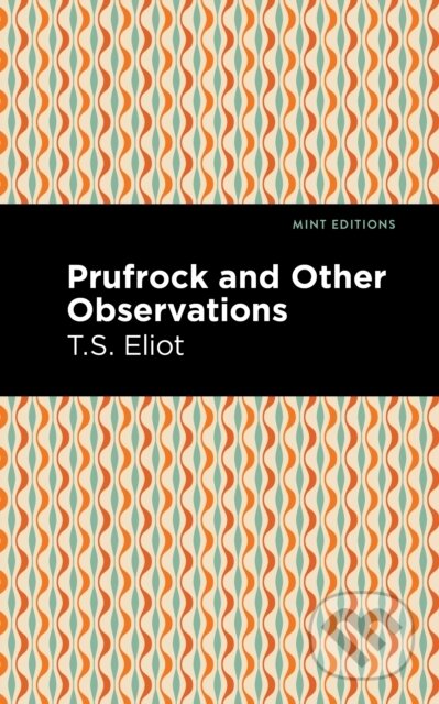 Kniha: Prufrock and Other Observations (T. S. Eliot). , 2021 Kniha: Prufrock and Other Observations (T. S. Eliot). , 2021