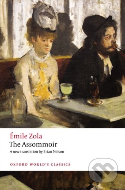 Kniha: The Assommoir (Emile Zola a Robert Lethbridge). Oxford University Press, 2021 Kniha: The Assommoir (Emile Zola a Robert Lethbridge). Oxford University Press, 2021