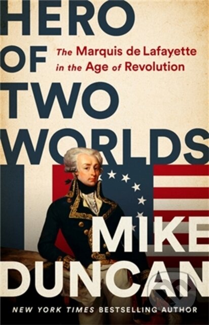 Kniha: Hero of Two Worlds (Mike Duncan). Public Affairs, 2021 Kniha: Hero of Two Worlds (Mike Duncan). Public Affairs, 2021