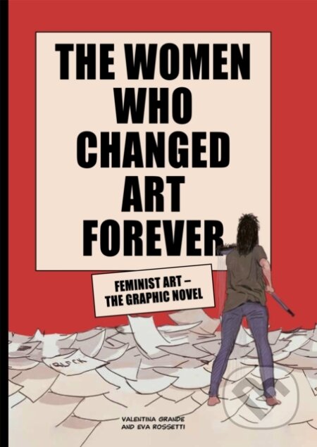 Kniha: The Women Who Changed Art Forever (Eva Rossetti a Valentina Grande). Laurence King Publishing, 2021 Kniha: The Women Who Changed Art Forever (Eva Rossetti a Valentina Grande). Laurence King Publishing, 2021