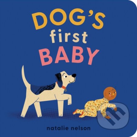 Kniha: Dog's First Baby (Natalie Nelson). Quirk Books, 2021 Kniha: Dog's First Baby (Natalie Nelson). Quirk Books, 2021