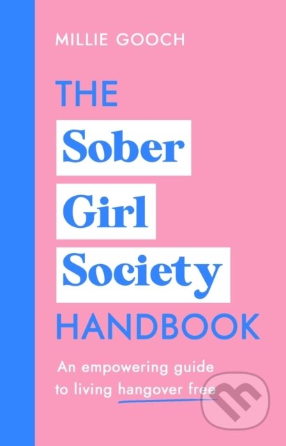 Kniha: The Sober Girl Society Handbook (Millie Gooch). Bantam Press, 2021 Kniha: The Sober Girl Society Handbook (Millie Gooch). Bantam Press, 2021