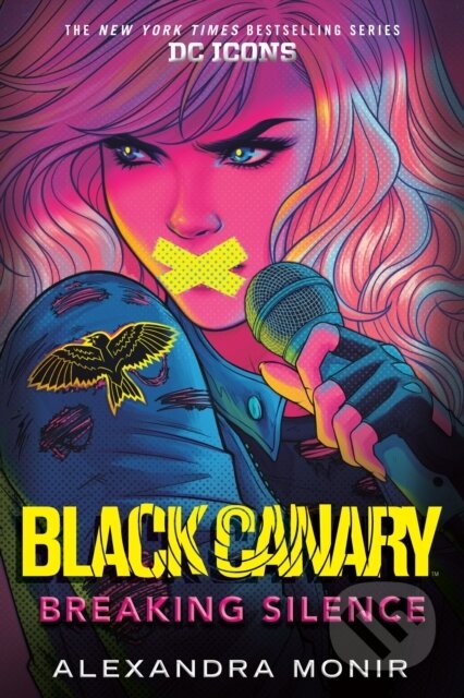 Kniha: Black Canary: Breaking Silence (Alexandra Monir). Random House, 2021 Kniha: Black Canary: Breaking Silence (Alexandra Monir). Random House, 2021
