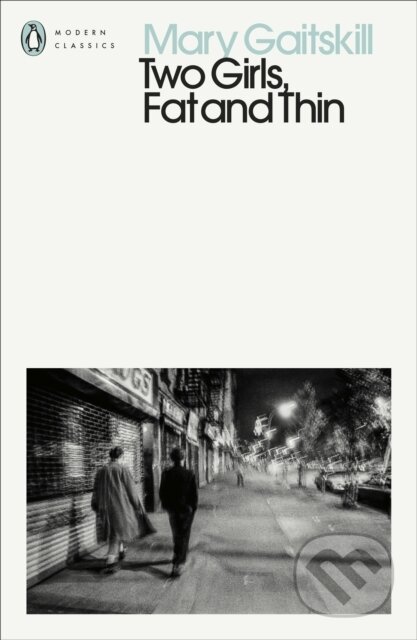 Kniha: Two Girls, Fat and Thin (Mary Gaitskill). Penguin Classics, 2021 Kniha: Two Girls, Fat and Thin (Mary Gaitskill). Penguin Classics, 2021