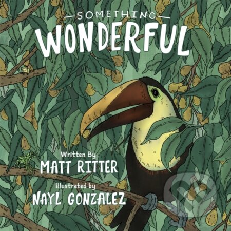 Kniha: Something Wonderful (Matt Ritter). , 2021 Kniha: Something Wonderful (Matt Ritter). , 2021
