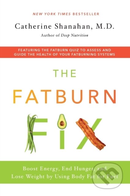 Kniha: The Fatburn Fix (M.D. Catherine Shanahan). Flatiron Books, 2021 Kniha: The Fatburn Fix (M.D. Catherine Shanahan). Flatiron Books, 2021