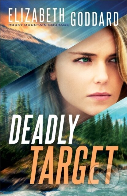 Kniha: Deadly Target (Elizabeth Goddard). , 2021 Kniha: Deadly Target (Elizabeth Goddard). , 2021