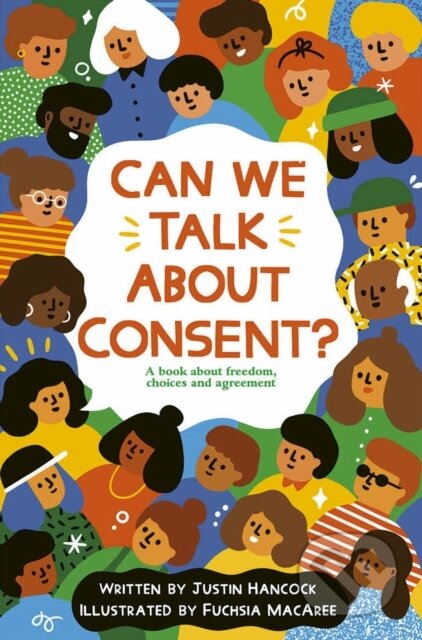 Kniha: Can We Talk About Consent? (Justin Hancock). Frances Lincoln, 2021 Kniha: Can We Talk About Consent? (Justin Hancock). Frances Lincoln, 2021