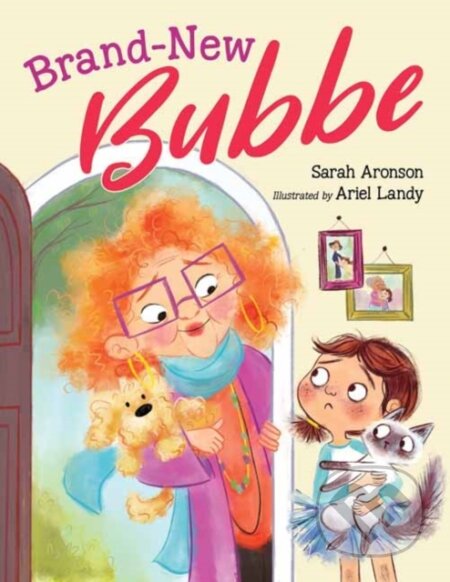 Kniha: Brand-New Bubbe (Ariel Landy a Sarah Aronson). , 2022 Kniha: Brand-New Bubbe (Ariel Landy a Sarah Aronson). , 2022