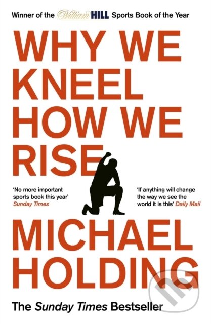 Kniha: Why We Kneel How We Rise (Michael Holding). Simon & Schuster, 2022 Kniha: Why We Kneel How We Rise (Michael Holding). Simon & Schuster, 2022