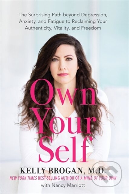 Kniha: Own Your Self (Kelly Brogan). Hay House, 2022 Kniha: Own Your Self (Kelly Brogan). Hay House, 2022