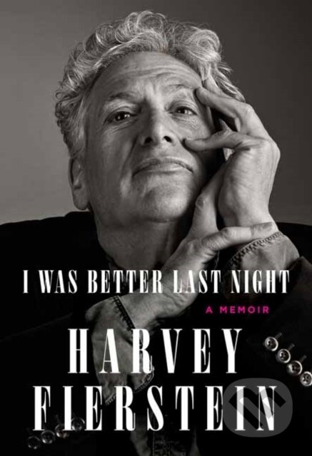 Kniha: I Was Better Last Night (Harvey Fierstein). Random House, 2022 Kniha: I Was Better Last Night (Harvey Fierstein). Random House, 2022
