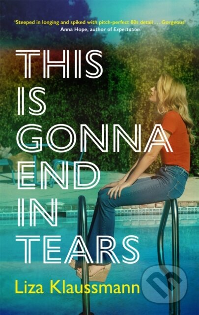 Kniha: This is Gonna End in Tears (Liza Klaussmann). John Murray, 2022 Kniha: This is Gonna End in Tears (Liza Klaussmann). John Murray, 2022
